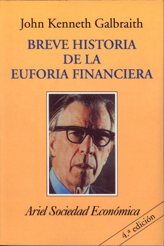 breve historia de la euforia financiera_Galbraith